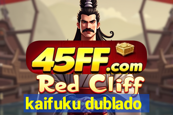 kaifuku dublado